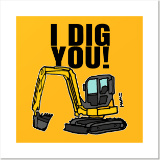 Funny I Dig You Quote with Construction Digger Posters and Art